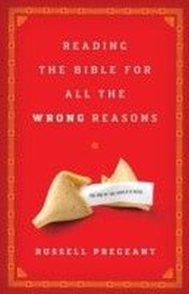 Reading the Bible for All the Wrong Reasons