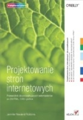 Projektowanie stron internetowych. Przewodnik dla pocz?tkuj?cych webmasterow po (X)HTML, CSS i grafice