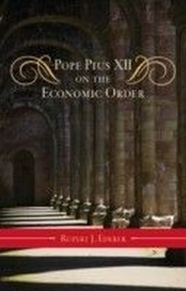 Pope Pius XII on the Economic Order
