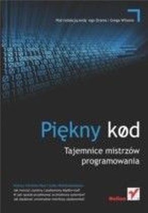 Piekny kod. Tajemnice mistrzow programowania