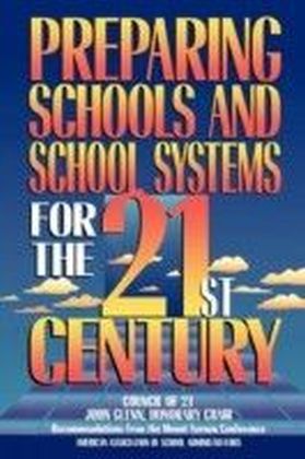 Preparing Schools and School Systems for the 21st Century