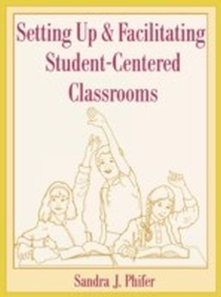Setting Up and Facilitating Student-Centered Classrooms