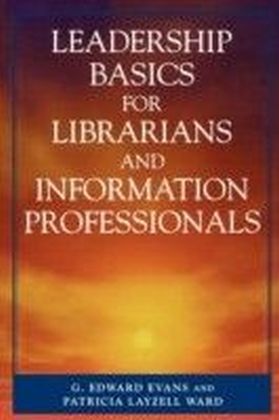 Leadership Basics for Librarians and Information Professionals