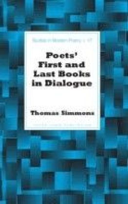 Poets' First and Last Books in Dialogue