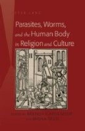 Parasites, Worms, and the Human Body in Religion and Culture