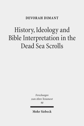 History, Ideology and Bible Interpretation in the Dead Sea Scrolls