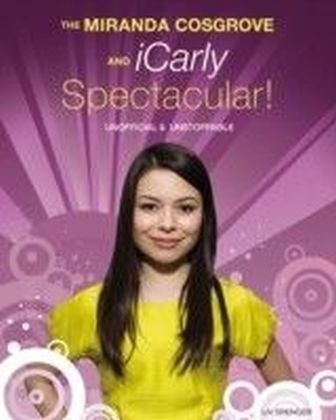 Miranda Cosgrove And Icarly Spectacular