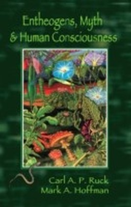 Entheogens, Myth, and Human Consciousness