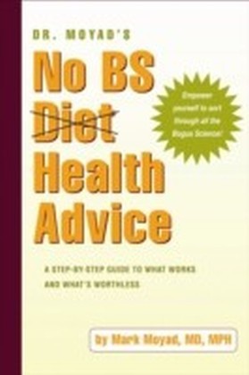 Dr. Moyad's No BS Diet Health Advice