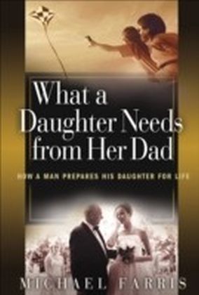 What a Daughter Needs From Her Dad