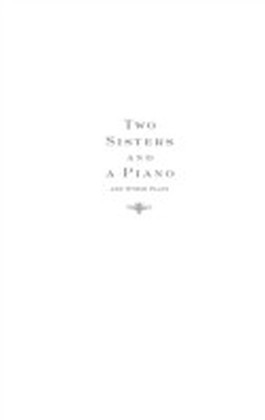 Two Sisters and a Piano and Other Plays