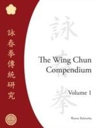 Wing Chun Compendium, Volume One