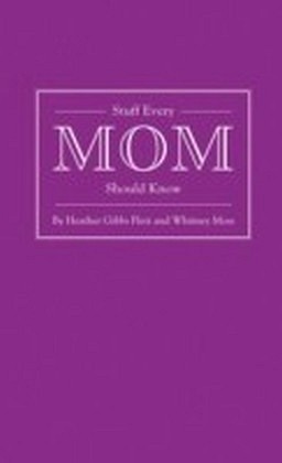 Stuff Every Mom Should Know