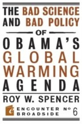 Bad Science and Bad Policy of Obama's Global Warming Agenda