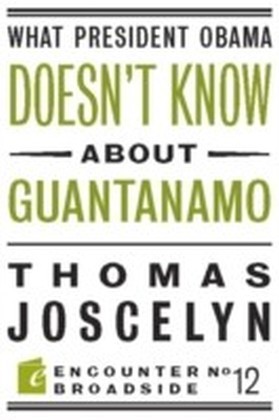 What President Obama Doesn't Know About Guantanamo