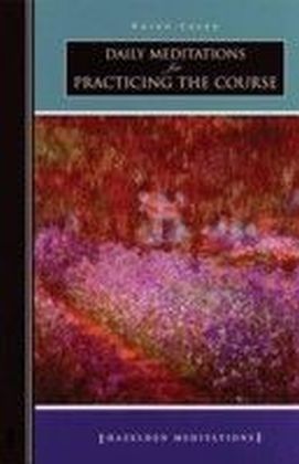 Daily Meditations for Practicing The Course