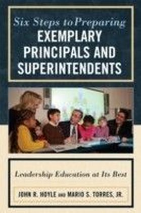 Six Steps to Preparing Exemplary Principals and Superintendents