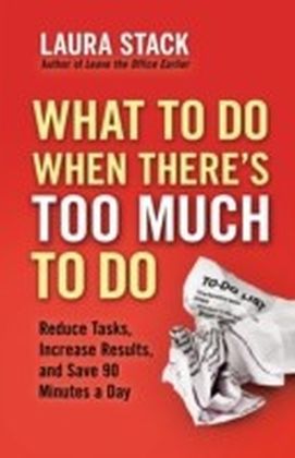 What To Do When There's Too Much To Do