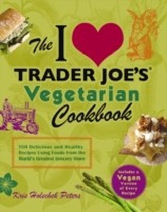 I Love Trader Joe's Vegetarian Cookbook
