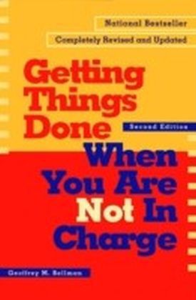 Getting Things Done When You Are Not In Charge