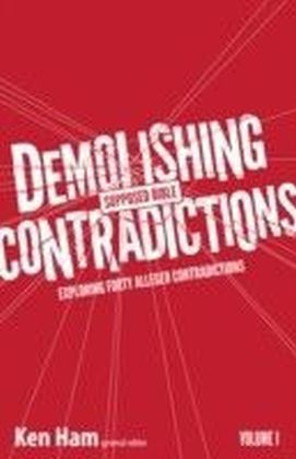 Demolishing Supposed Bible Contradictions Volume 1
