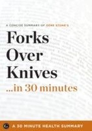 Forks Over Knives ...in 30 Minutes