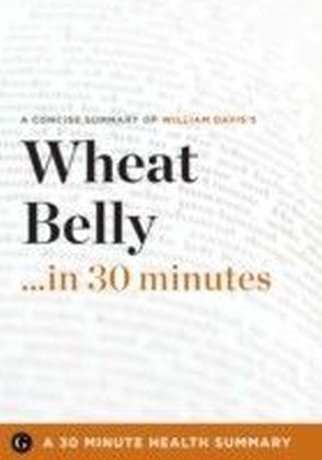 Wheat Belly ...in 30 Minutes