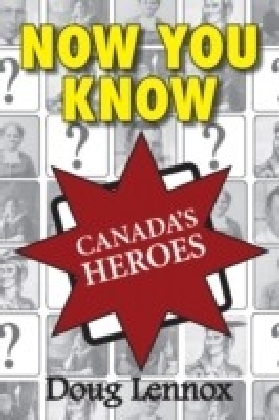 Now You Know Canada's Heroes