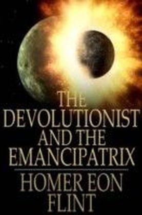 Devolutionist and The Emancipatrix
