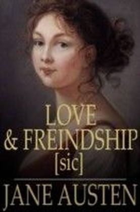 Love and Freindship [sic]