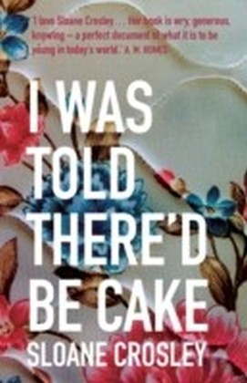 I Was Told There'd Be Cake