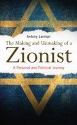 Making and Unmaking of a Zionist