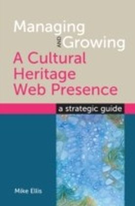 Managing and Growing a Cultural Heritage Web Presence