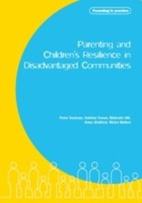 Parenting and Children's Resilience in Disadvantaged Communities