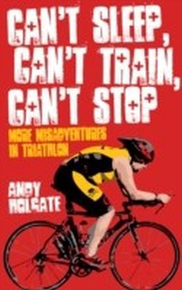 Can't Sleep, Can't Train, Can't Stop