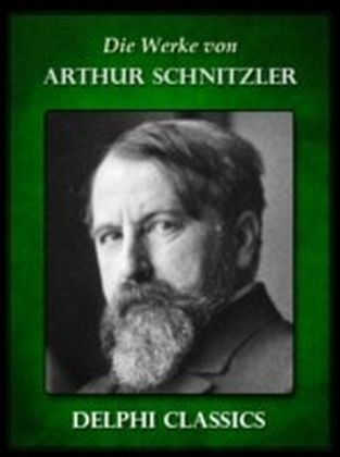 Die Werke von Arthur Schnitzler (Illustrierte)