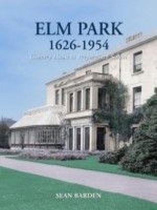 Elm Park 1626-1954: Country House to Preparatory School