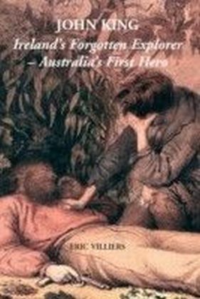 John King: Ireland's Forgotten Explorer - Australia's First Hero main product photo