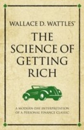 Wallace D. Wattles The Science of Getting Rich