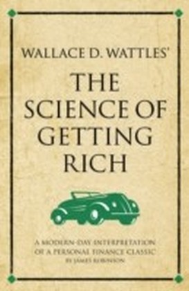 Wallace D. Wattles' The Science of Getting Rich