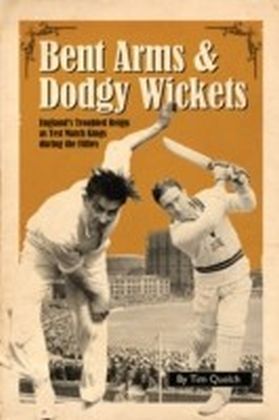 Bent Arms & Dodgy Wickets