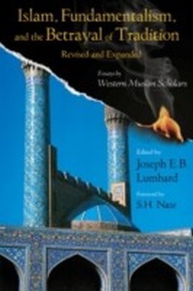 Islam, Fundamentalism, and the Betrayal of Tradition, Revised and Expanded