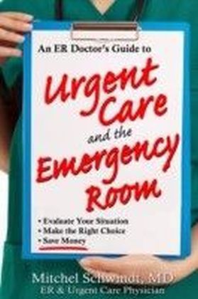 ER Doctor's Guide to Urgent Care and the Emergency Room main product photo