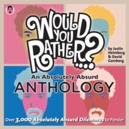 Would You Rather...? An Absolutely Absurd Anthology main product photo