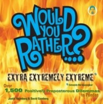 Would You Rather...? Extra Extremely Extreme Edition