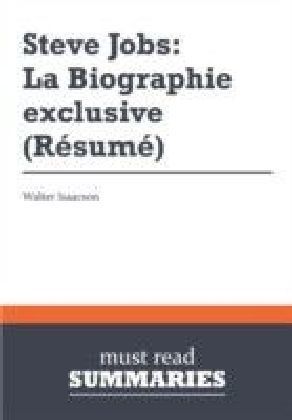 Resume: Steve Jobs: La Biographie exclusive Walter Isaacson