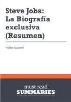 Resumen: Steve Jobs: La Biografia exclusiva Walter Isaacson