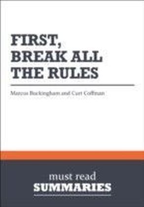 Summary: First, Break All the Rules Marcus Buckingham & Curt Coffman