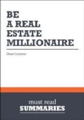 Summary: Be a Real Estate Millionaire Dean Graziosi