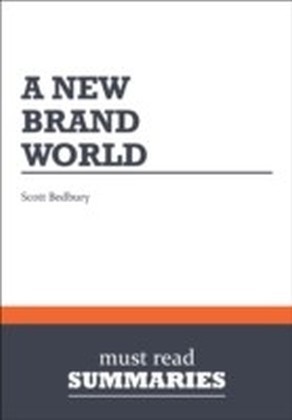 Summary: A New Brand World Scott Bedbury